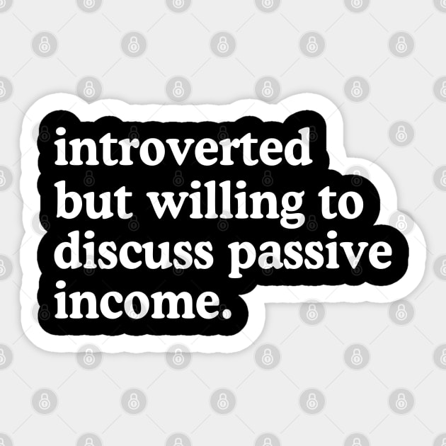 Introverted But Willing To Discuss Passive Income Sticker by rainoree